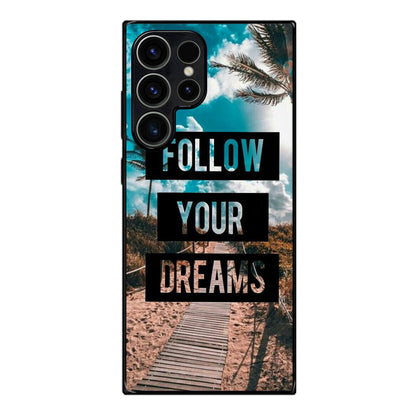 Follow Your Dream Samsung Galaxy S23 Ultra Case