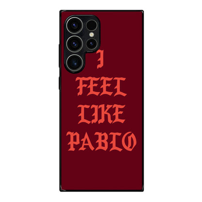 I Feel Like Pablo Samsung Galaxy S23 Ultra Case