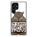 I'm Sorry For What I Said When I Was Hungry Samsung Galaxy S23 Ultra Case