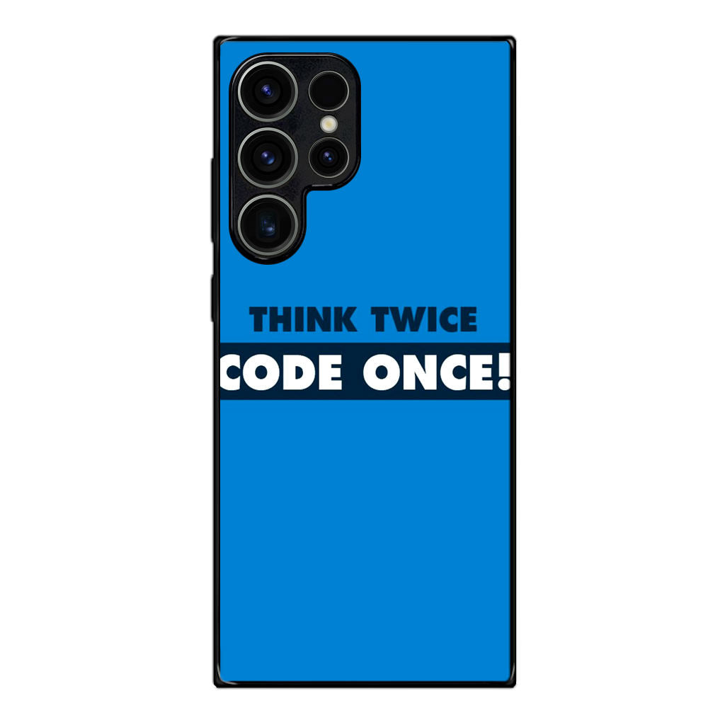 Think Twice Code Once Samsung Galaxy S23 Ultra Case