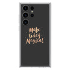 Make Today Magical Samsung Galaxy S23 Ultra Case