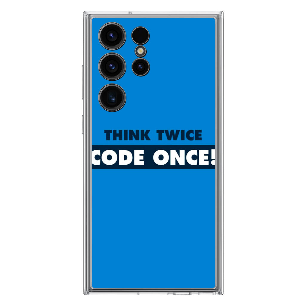 Think Twice Code Once Samsung Galaxy S23 Ultra Case