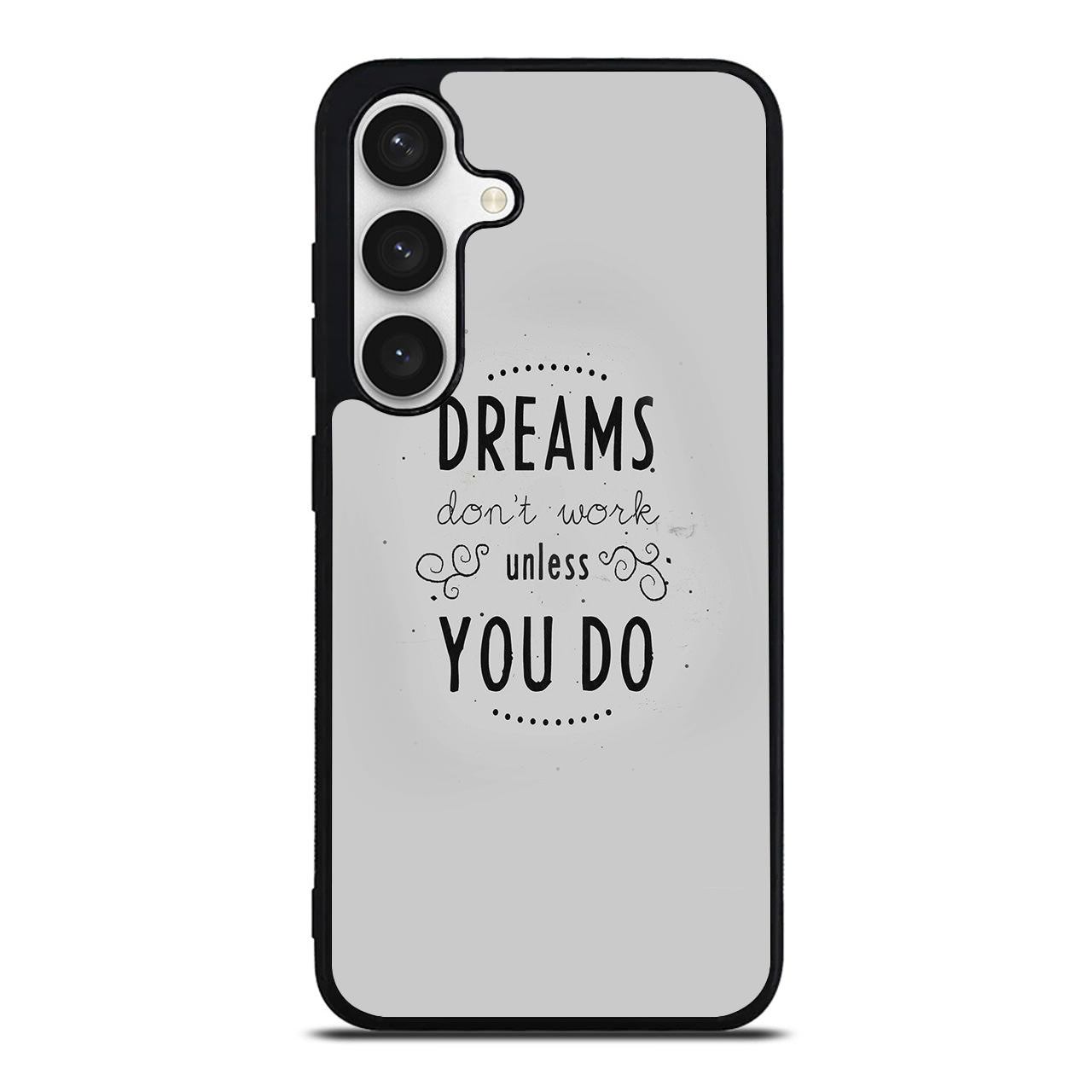 Dreams Don't Work Unless You Do Samsung Galaxy S24 / S24 Plus Case