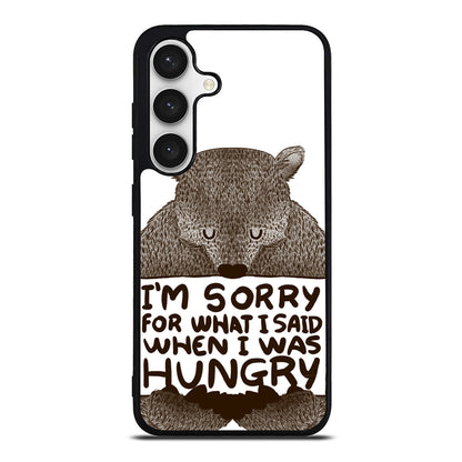 I'm Sorry For What I Said When I Was Hungry Samsung Galaxy S24 / S24 Plus Case