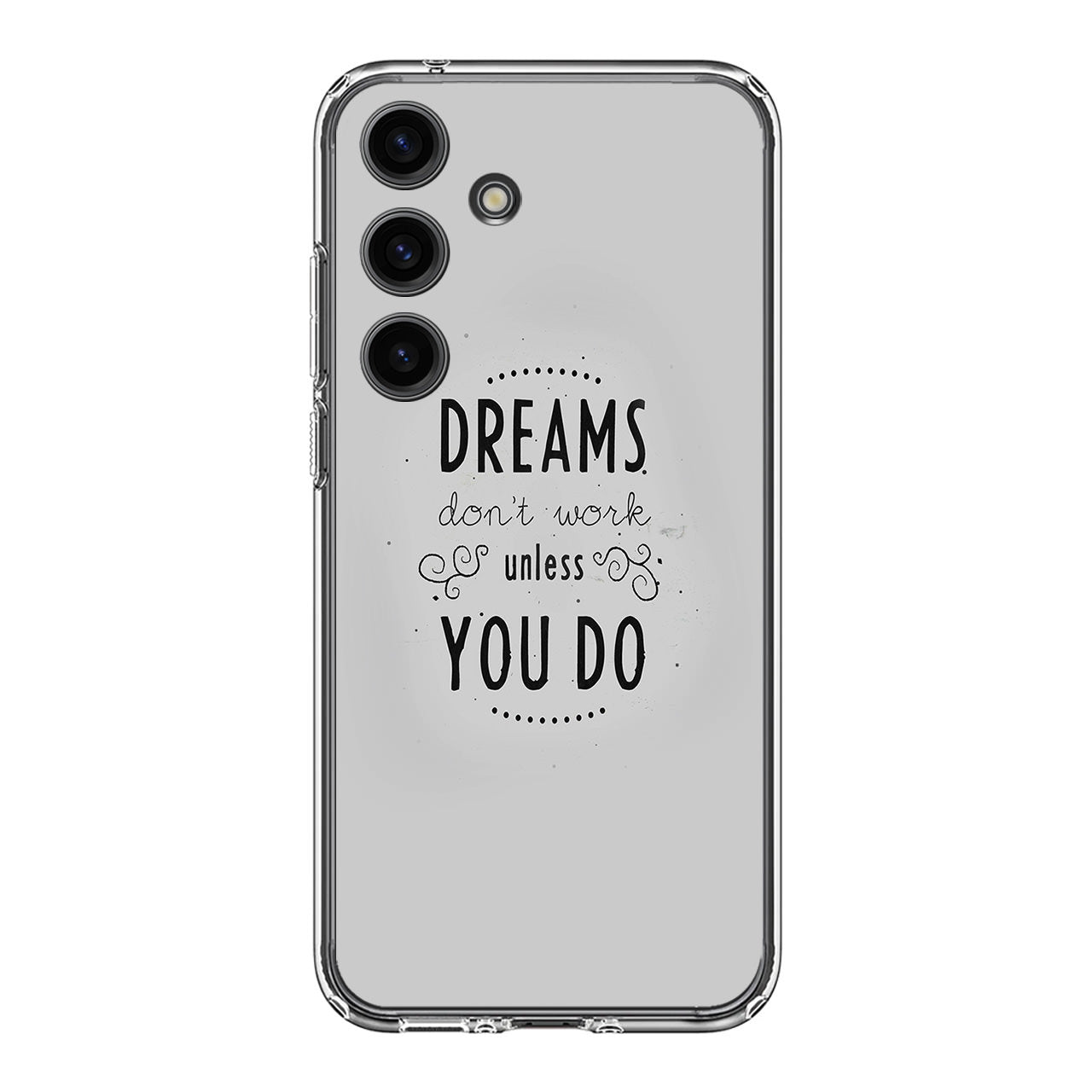 Dreams Don't Work Unless You Do Samsung Galaxy S24 / S24 Plus Case