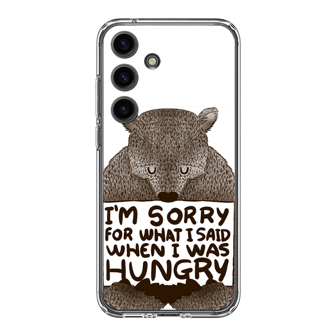 I'm Sorry For What I Said When I Was Hungry Samsung Galaxy S24 / S24 Plus Case