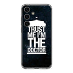 Trust Me I Am Doctor Samsung Galaxy S24 / S24 Plus Case