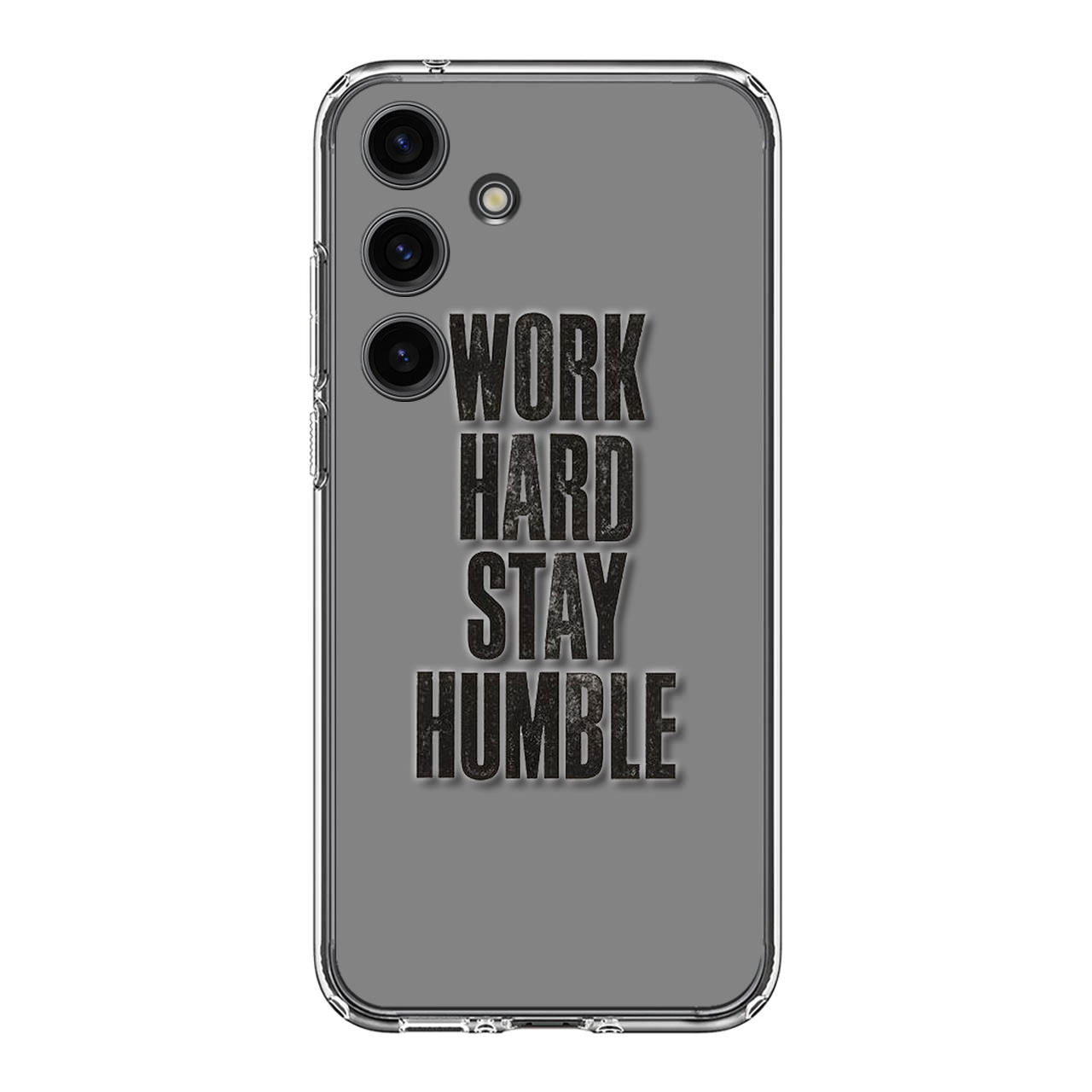 Work Hard Stay Humble Samsung Galaxy S24 / S24 Plus Case