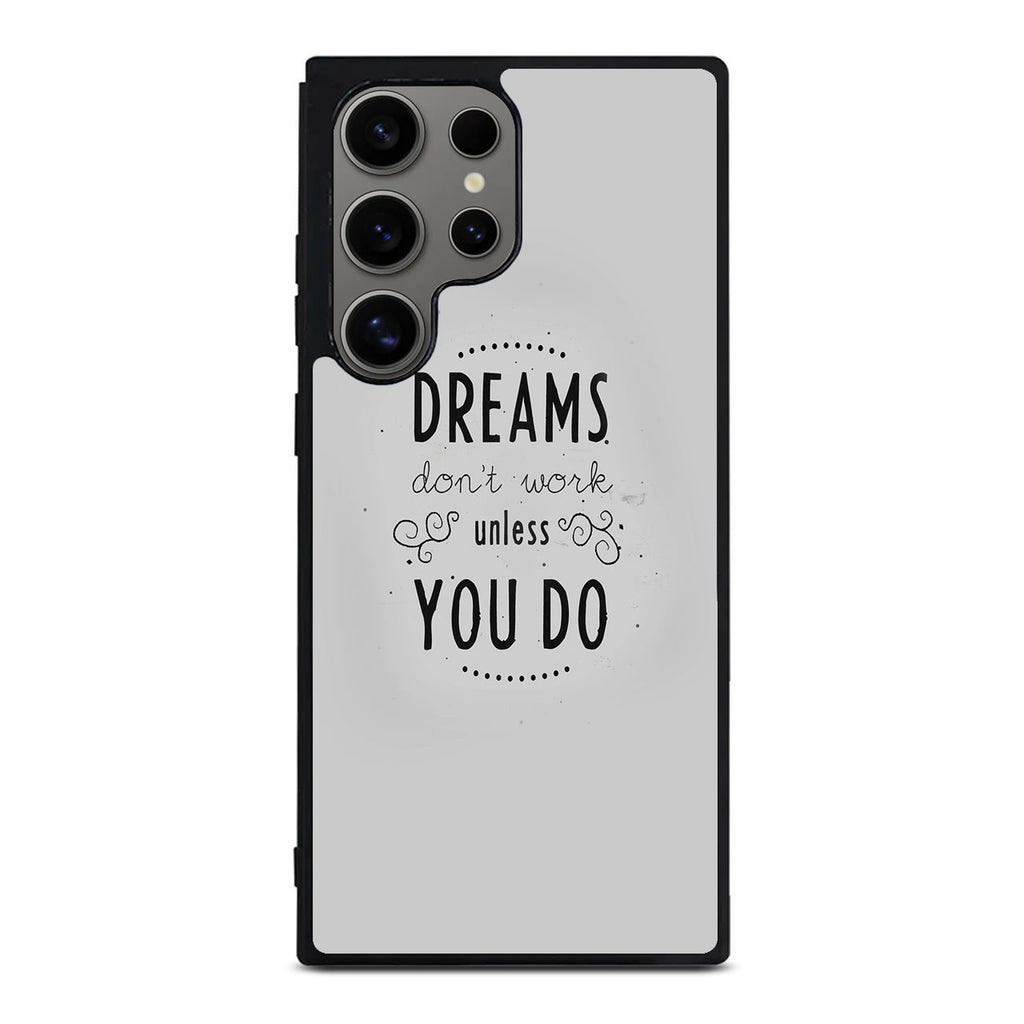 Dreams Don't Work Unless You Do Samsung Galaxy S24 Ultra Case