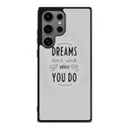 Dreams Don't Work Unless You Do Samsung Galaxy S24 Ultra Case
