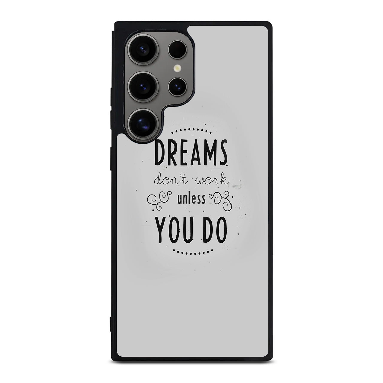 Dreams Don't Work Unless You Do Samsung Galaxy S24 Ultra Case