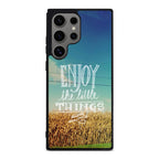 Enjoy The Little Things Samsung Galaxy S24 Ultra Case