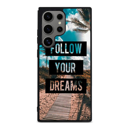 Follow Your Dream Samsung Galaxy S24 Ultra Case