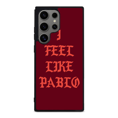 I Feel Like Pablo Samsung Galaxy S24 Ultra Case