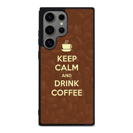 Keep Calm and Drink Coffee Samsung Galaxy S24 Ultra Case