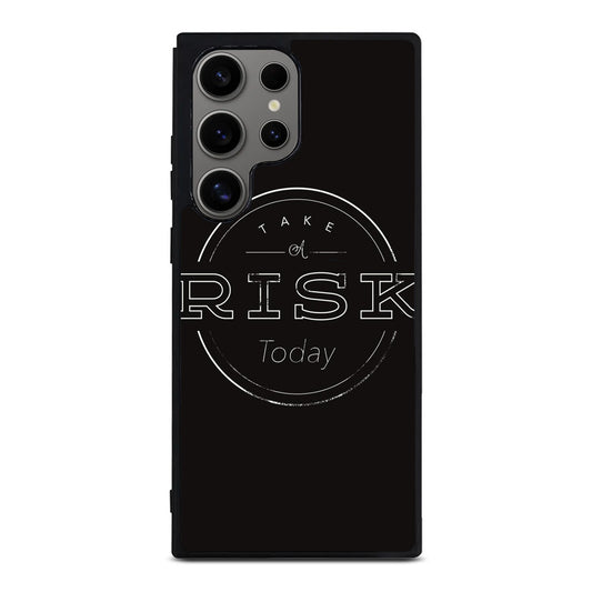 Take A Risk Samsung Galaxy S24 Ultra Case