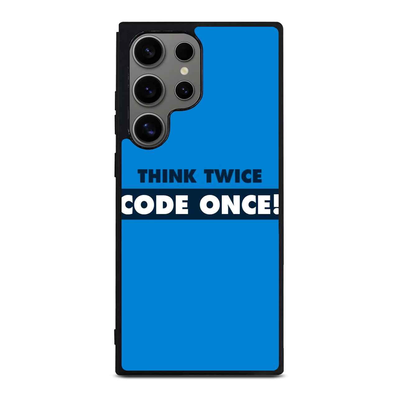 Think Twice Code Once Samsung Galaxy S24 Ultra Case