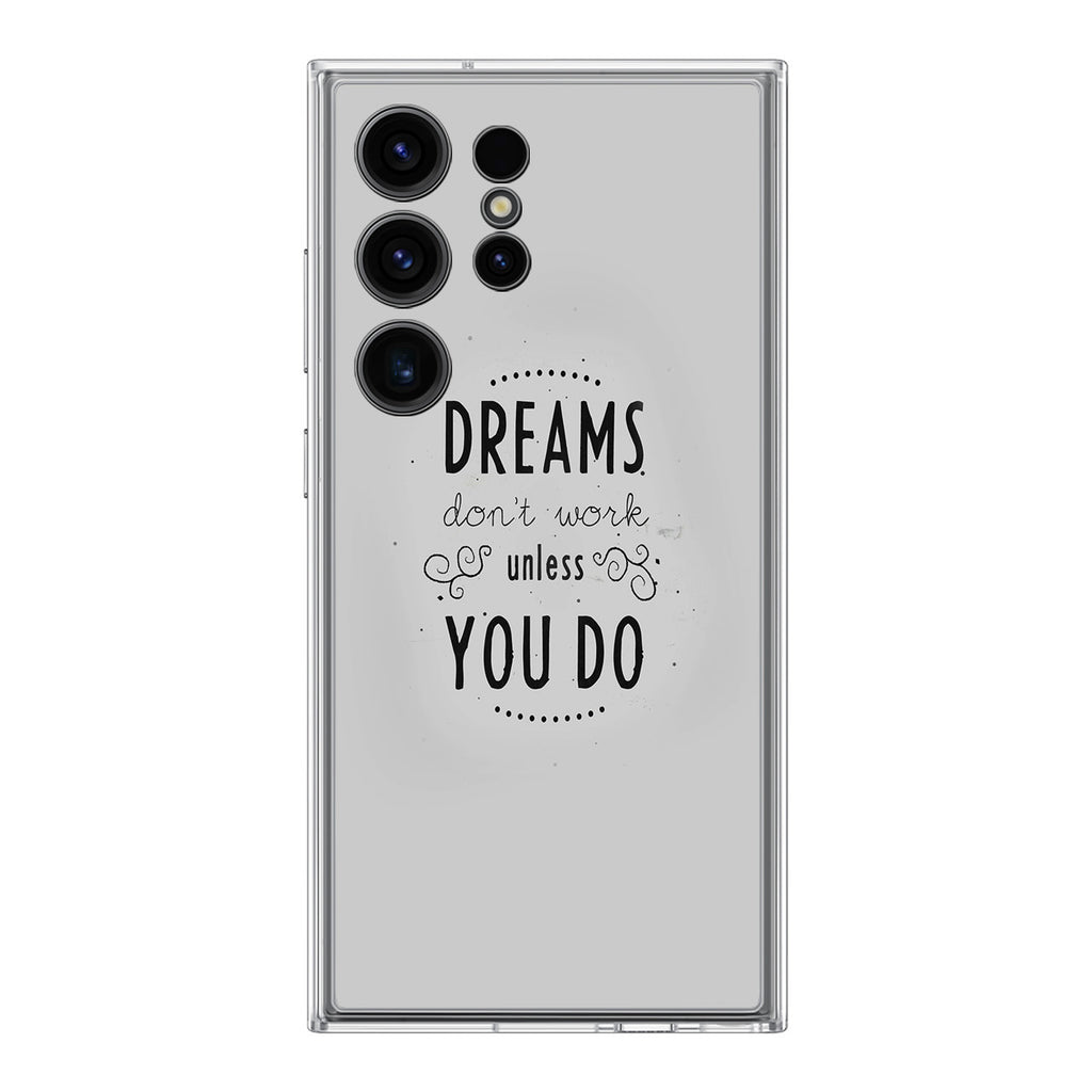 Dreams Don't Work Unless You Do Samsung Galaxy S24 Ultra Case