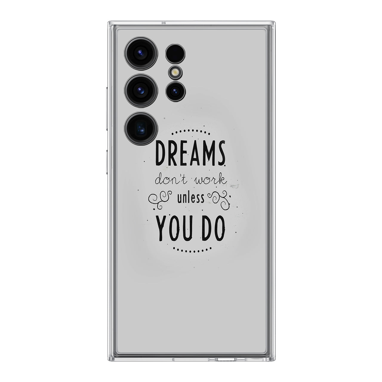 Dreams Don't Work Unless You Do Samsung Galaxy S24 Ultra Case