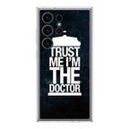Trust Me I Am Doctor Samsung Galaxy S24 Ultra Case