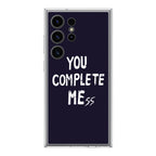 You Complete Me Samsung Galaxy S24 Ultra Case