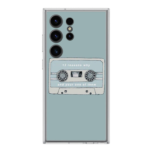 13 Reasons Why And Your One Of Them Samsung Galaxy S24 Ultra Case