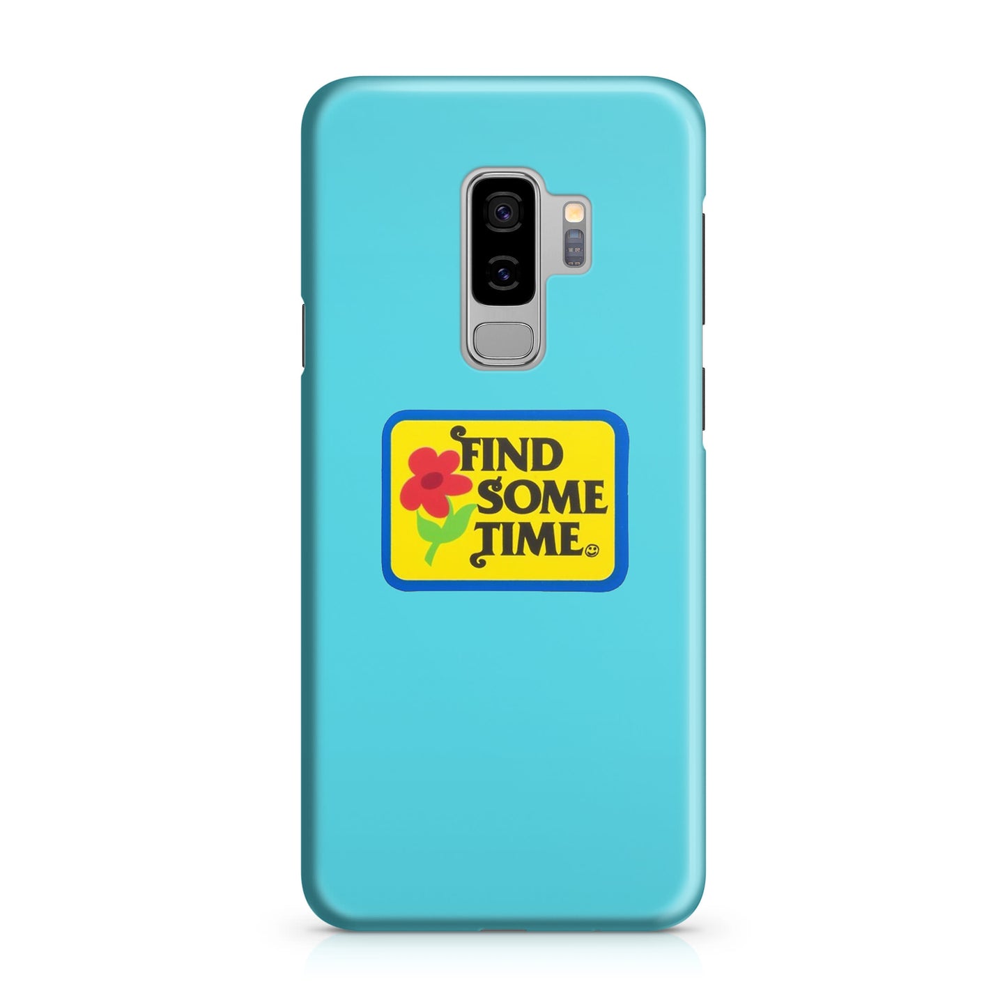 Find Some Time Flower Galaxy S9 Plus Case