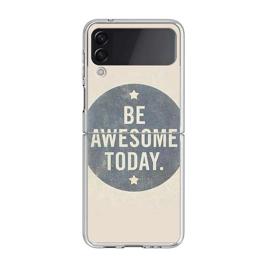 Be Awesome Today Quotes Samsung Galaxy Z Flip 3 Case