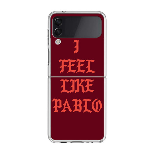 I Feel Like Pablo Samsung Galaxy Z Flip 4 Case