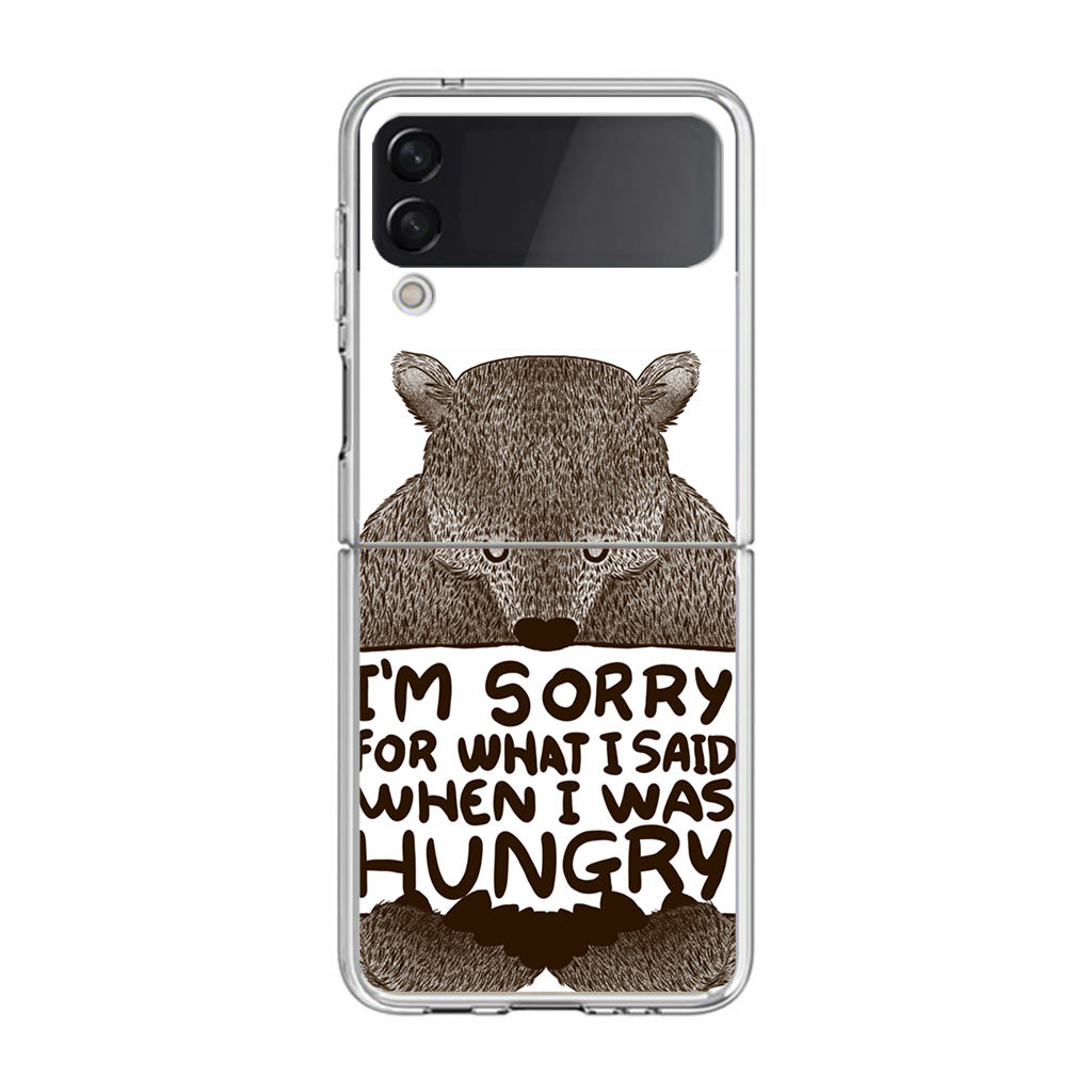 I'm Sorry For What I Said When I Was Hungry Samsung Galaxy Z Flip 3 Case