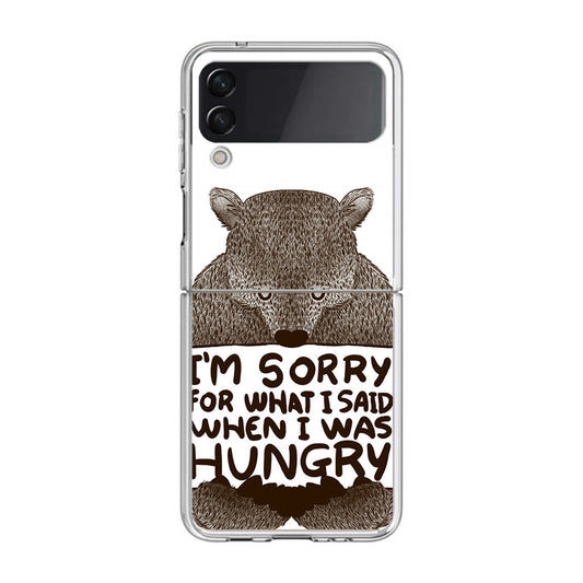 I'm Sorry For What I Said When I Was Hungry Samsung Galaxy Z Flip 4 Case