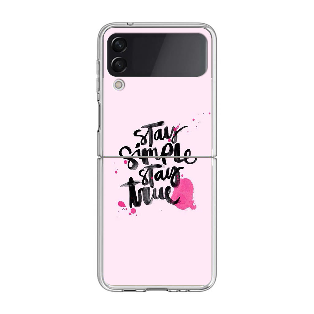 Stay Simple Stay True Samsung Galaxy Z Flip 3 Case