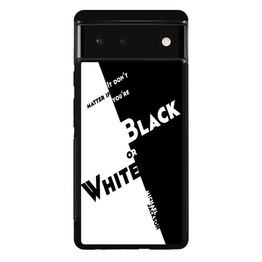 Black Or White Michael Jackson Google Pixel 6 Case