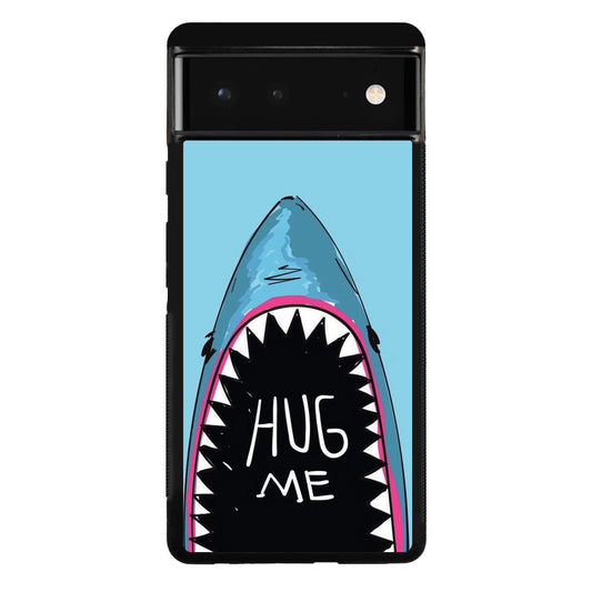 Hug Me Google Pixel 6 Case