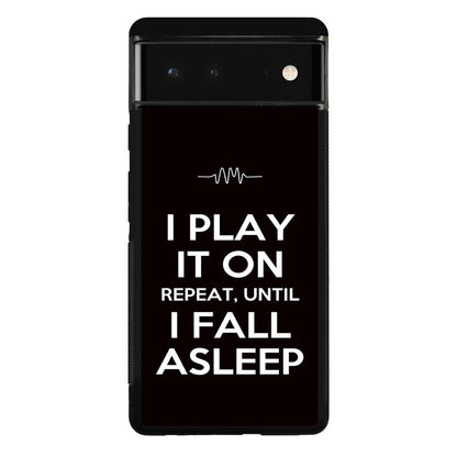 I Play It On Repeat Google Pixel 6 Case