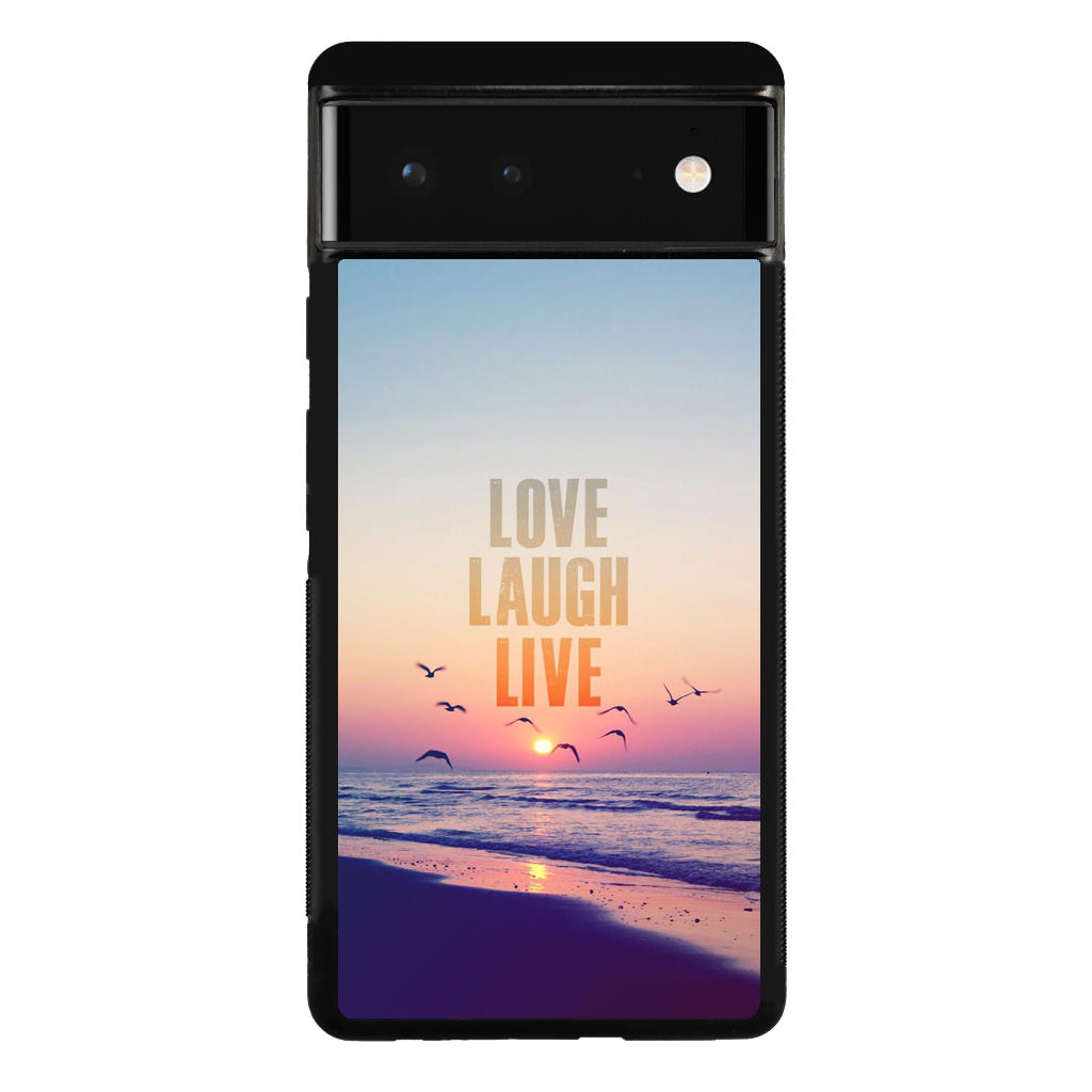 Love Laugh Live Google Pixel 6 Case