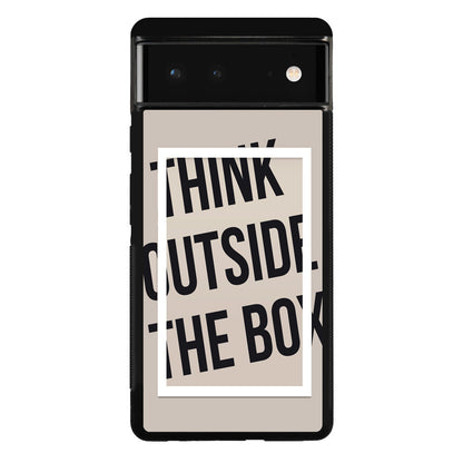 Think Outside The Box Google Pixel 6 Case