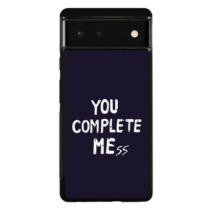 You Complete Me Google Pixel 6 Case