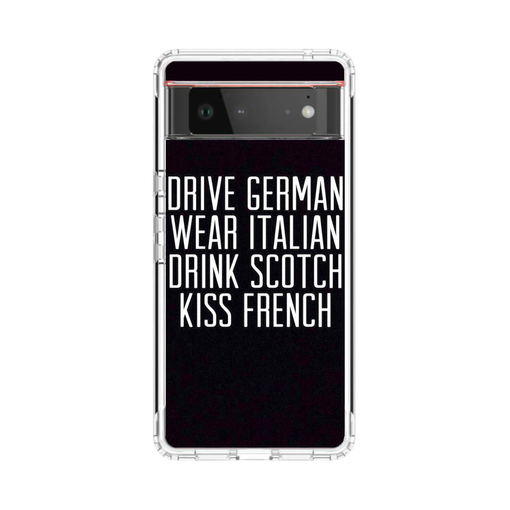 Drive German Wear Italian Drink Scotch Kiss French Google Pixel 6 Case