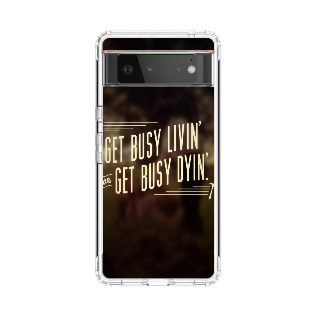 Get Living or Get Dying Google Pixel 6 Case