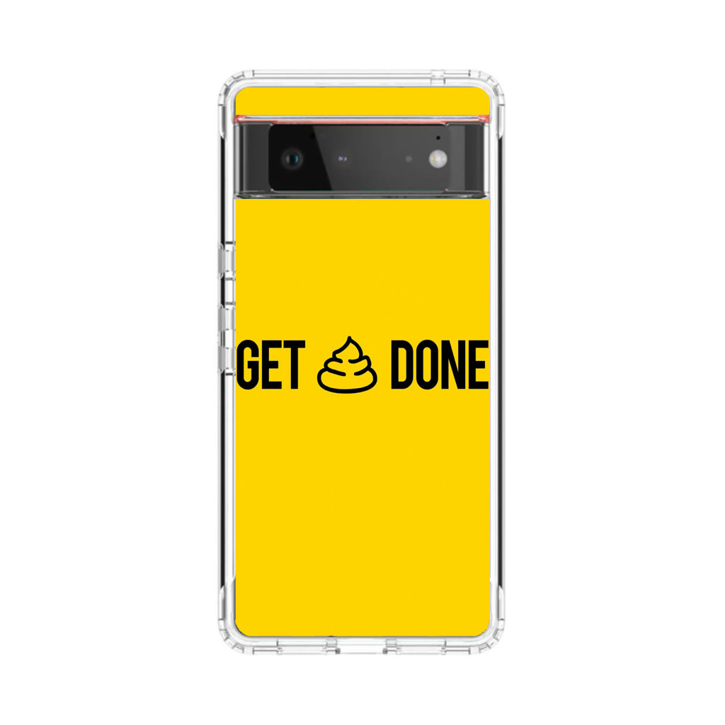 Get Shit Done Google Pixel 6 Case