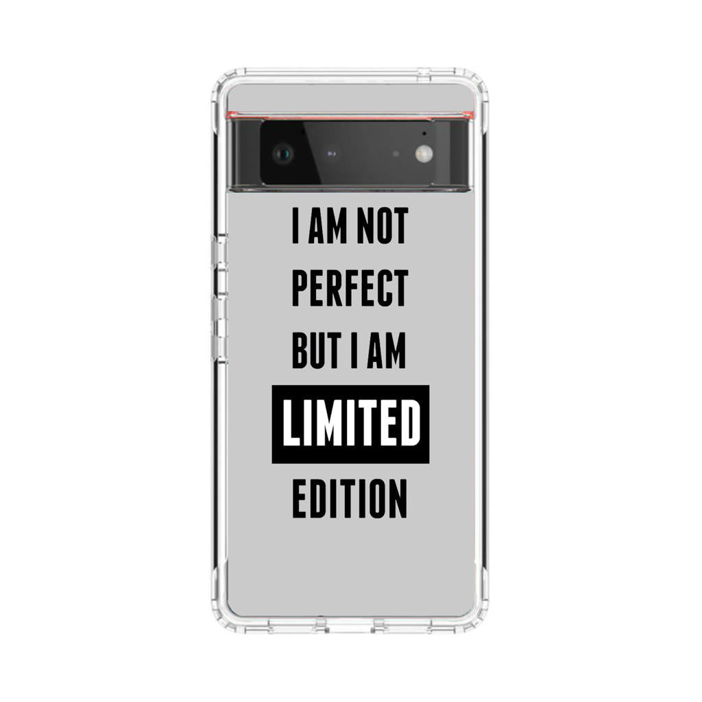 I am Limited Edition Google Pixel 6 Case