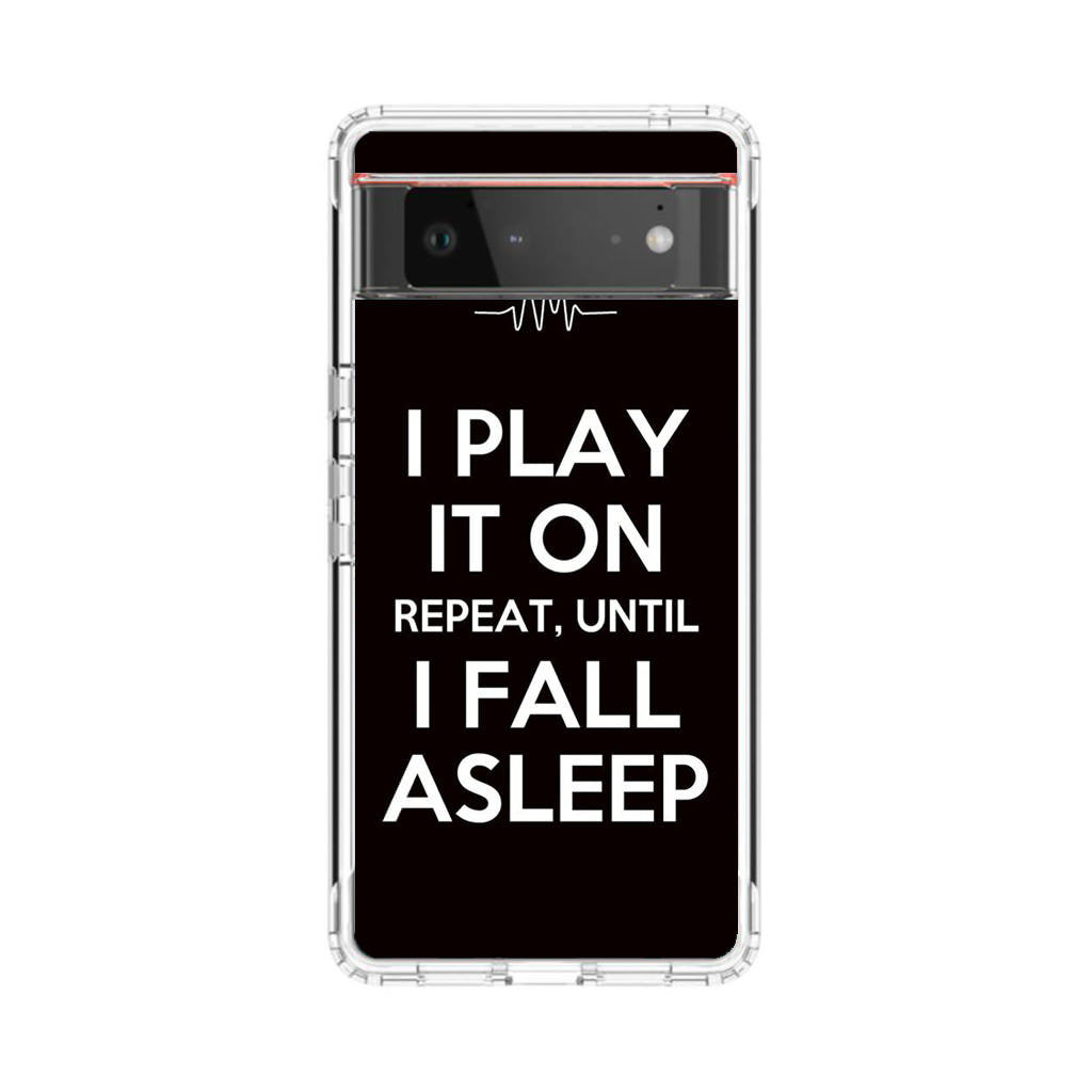 I Play It On Repeat Google Pixel 6 Case