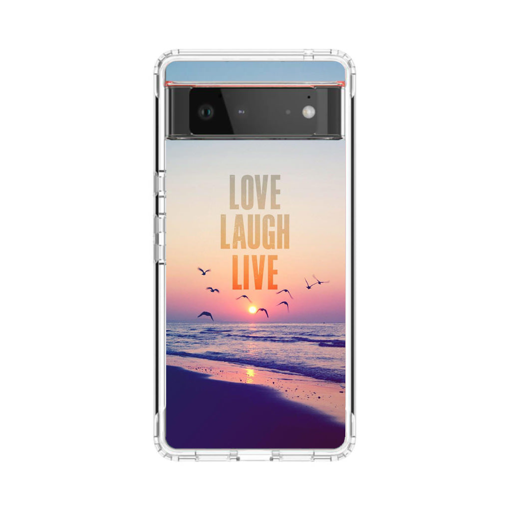 Love Laugh Live Google Pixel 6 Case