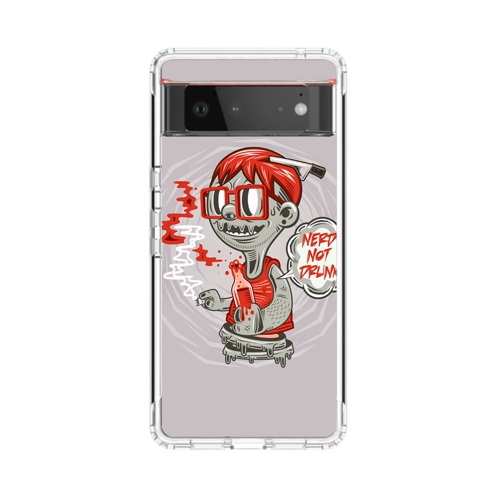 Nerd Not Drunk Zombie Google Pixel 6 Case