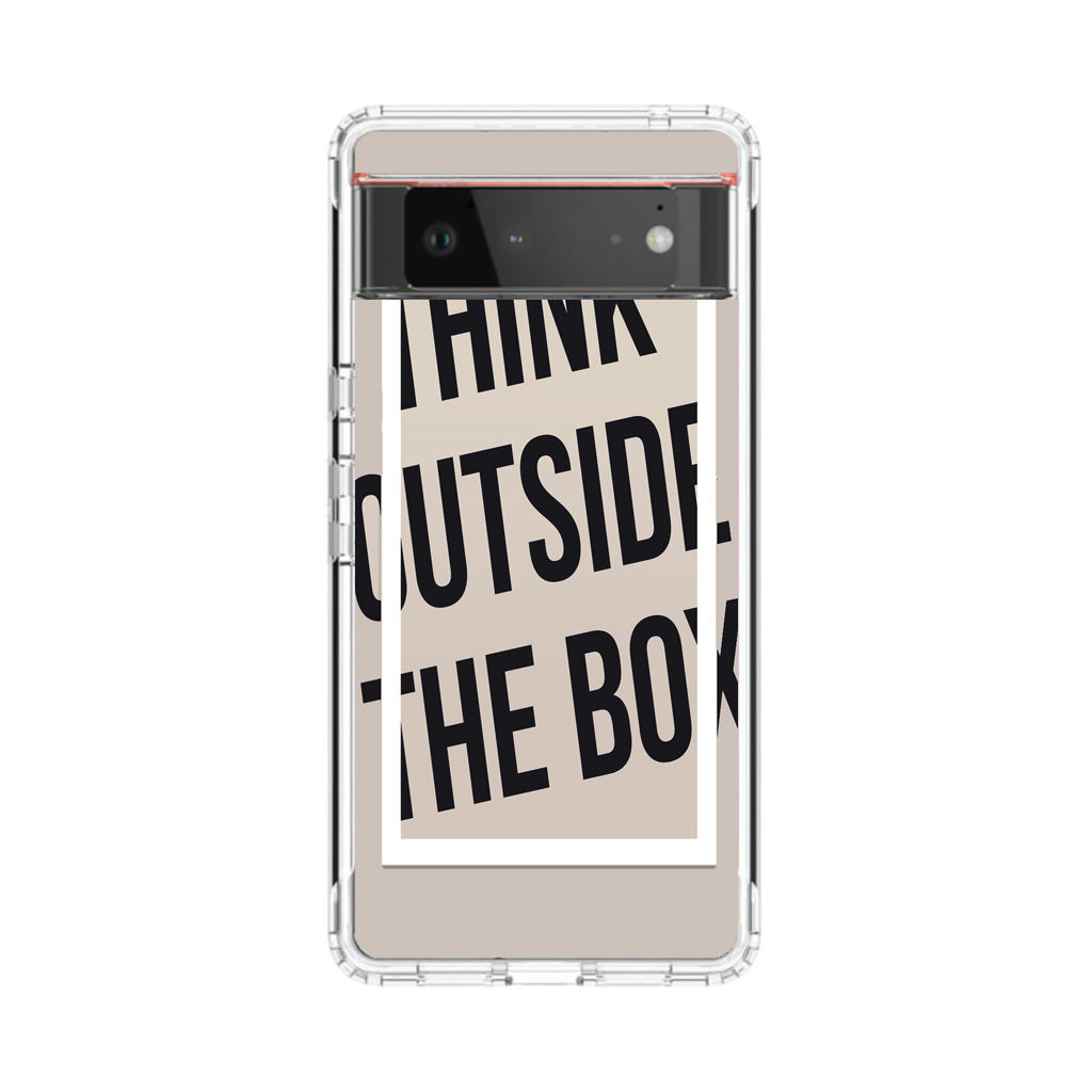 Think Outside The Box Google Pixel 6 Case