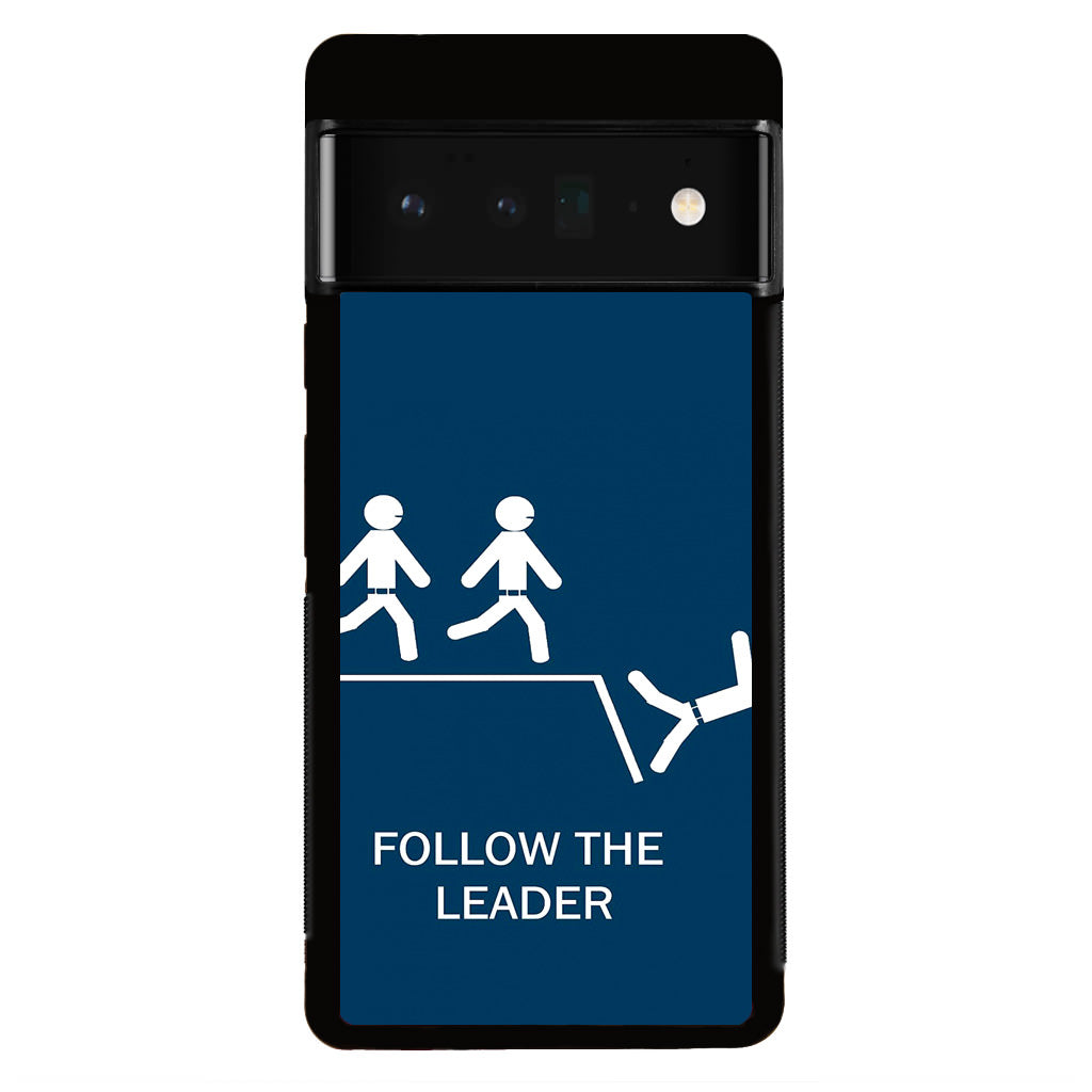 Follow The Leader Google Pixel 6 Pro Case