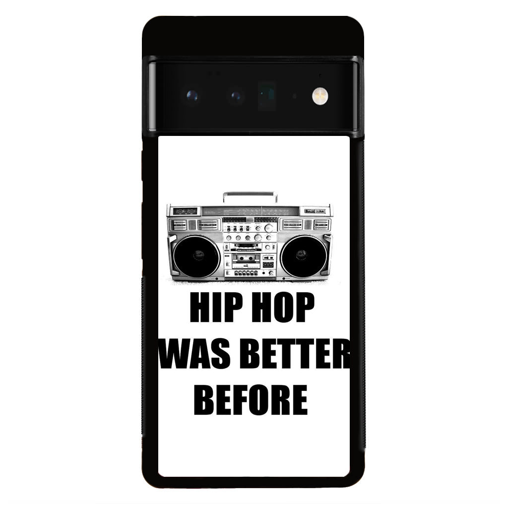 Hip Hop Was Better Before Google Pixel 6 Pro Case