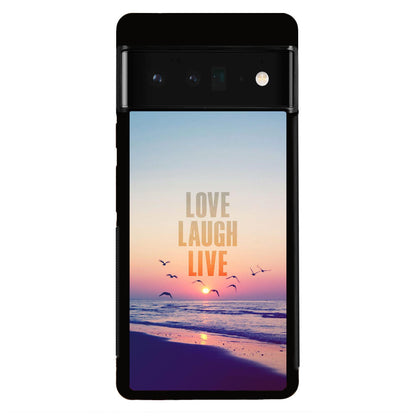 Love Laugh Live Google Pixel 6 Pro Case