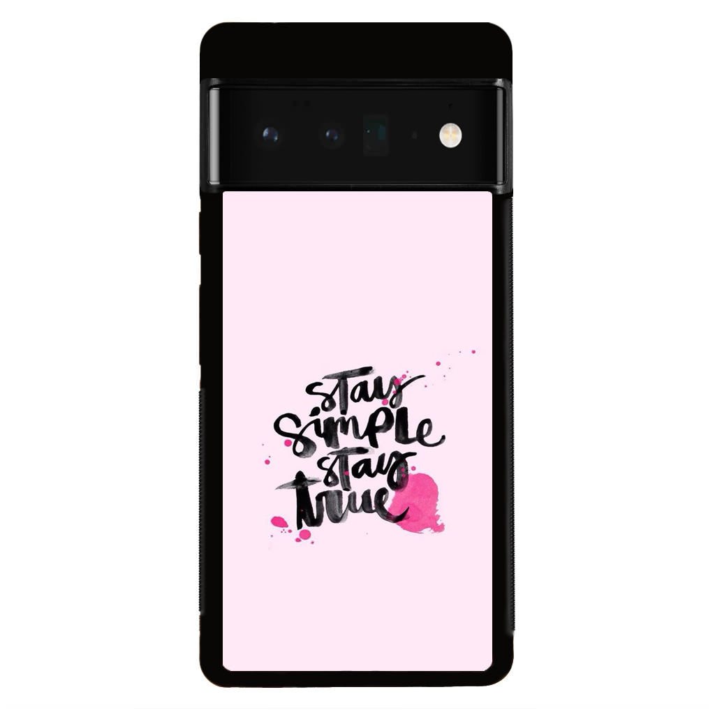 Stay Simple Stay True Google Pixel 6 Pro Case